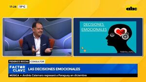 Factor clave: Las decisiones emocionales - Factor Clave - ABC Color
