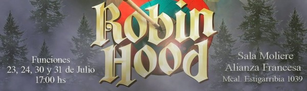 Estrenarán la obra teatral Robin Hood este sábado en la Alianza Francesa