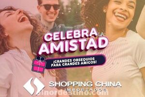 Promoción Especial “Celebrá Amistad” y con Regalos de Shopping China Importados desde el 25 hasta el 31 de Julio