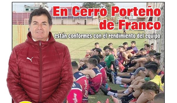 EN CERRO PORTEÑO DE FRANCO ESTÁN CONFORMES CON EL RENDIMIENTO DEL EQUIPO