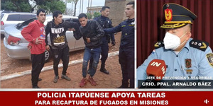 POLICIA ITAPUENSE APOYA TAREAS PARA RECAPTURA DE FUGADOS EN MISIONES