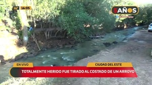 Herido fue arrojado al costado de un arroyo - C9N