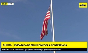Embajada de EE.UU. llama a conferencia y rumores se acrecientan