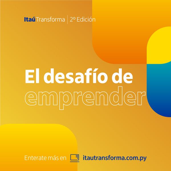 “Banco Itaú lanza la Segunda Edición de Itaú Transforma, un programa que busca potenciar pequeñas y medianas empresas” - Megacadena — Últimas Noticias de Paraguay