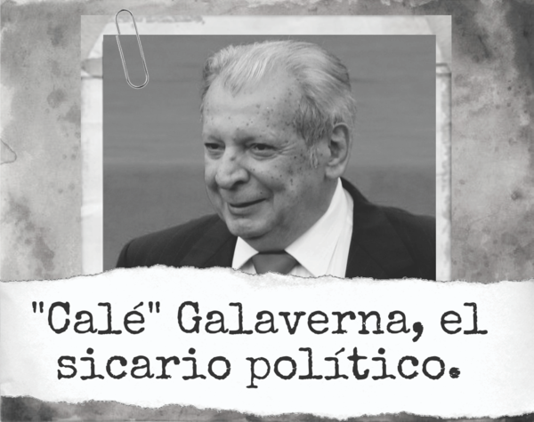 "Calé" Galaverna y su prontuario como sicario político. - El Independiente