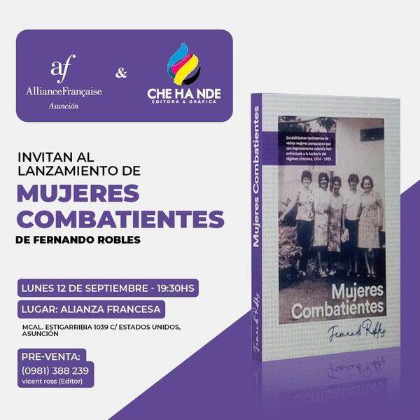 “Mujeres Combatientes”, veinte testimonios de víctimas de la dictadura - Cultura - ABC Color