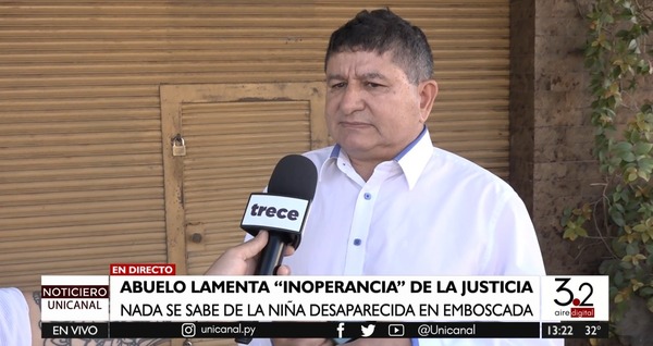 Abuelo de niña desaparecida en Emboscada lamenta inoperancia de la Justicia - Unicanal