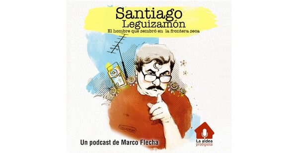 Presentan podcast “Santiago Leguizamón, la historia de un hombre que sembró en la frontera seca” - Revista PLUS