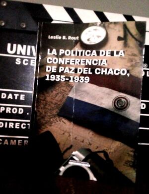 Intercontinental Editora presenta “La política de la Conferencia de Paz del Chaco, 1935 - 1839″, de Leslie B. Rout, por primera vez en español - Cultura - ABC Color