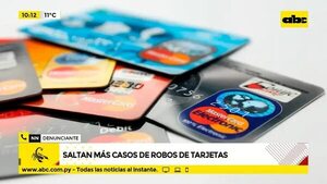 Saltan más casos de robos de tarjetas  - ABC Noticias - ABC Color