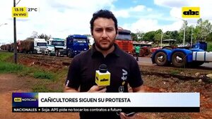 Cañicultores siguen su protesta - ABC Noticias - ABC Color