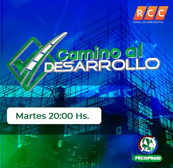 Imperdible capítulo de Camino al Desarrollo esta noche a partir de las 20:00hs