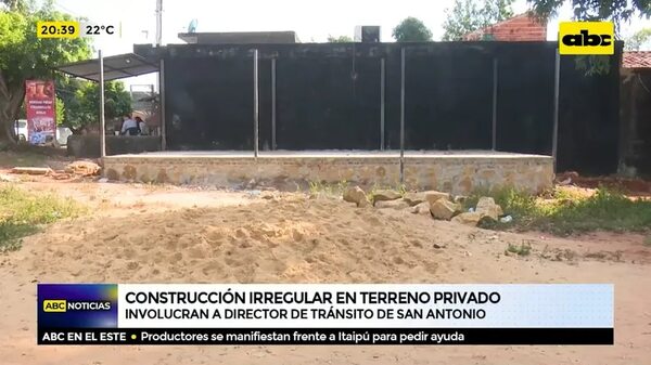 Construcción irregular en terreno privada - ABC Noticias - ABC Color