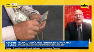 Rechazo de dólares persiste en el mercado - Factor Clave - ABC Color
