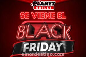 Black Friday: Regresa la mayor promoción de Paraguay de la mano de Planet Outlet en Salto del Guairá, del 4 al 6 de Noviembre