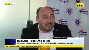 Brasileño no declaró dinero - ABC Noticias - ABC Color