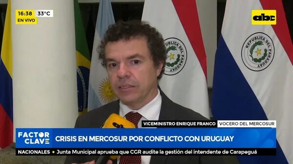 Crisis en Mercosur por conflicto con Uruguay - Factor Clave - ABC Color