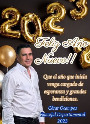 Ing. César Ocampos: Mi único deseo es que este 2023 sea un año inolvidable para ti. ¡Feliz Año Nuevo!