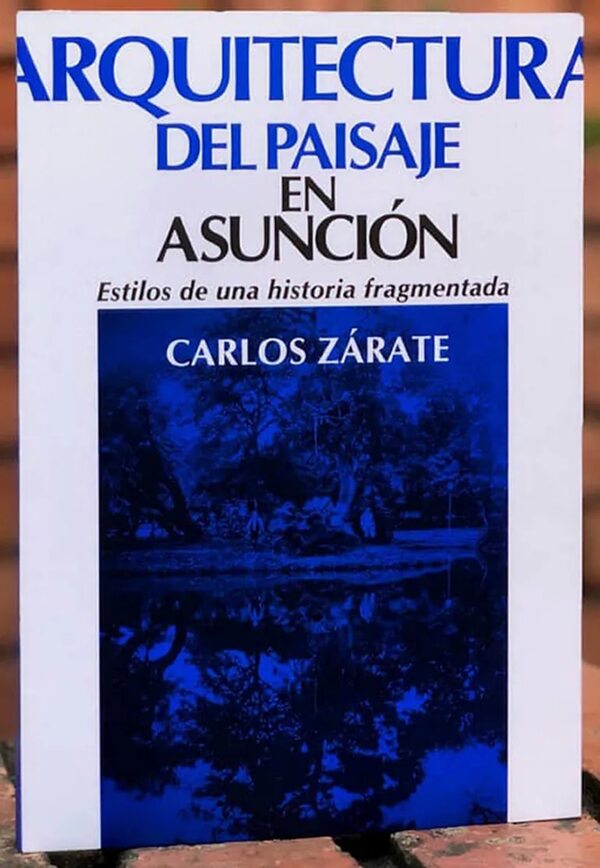 Lanzarán libro sobre la “Arquitectura del paisaje en Asunción” - Cultura - ABC Color