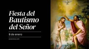 La Iglesia celebra el Bautismo del Señor Jesús y con ello concluye el tiempo de Navidad - Radio Imperio