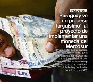 Paraguay ve “un proceso larguísimo” al proyecto de implementar una moneda del Mercosur