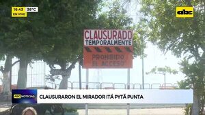 Clausuraron el mirador Itá Pytã Punta - ABC Noticias - ABC Color
