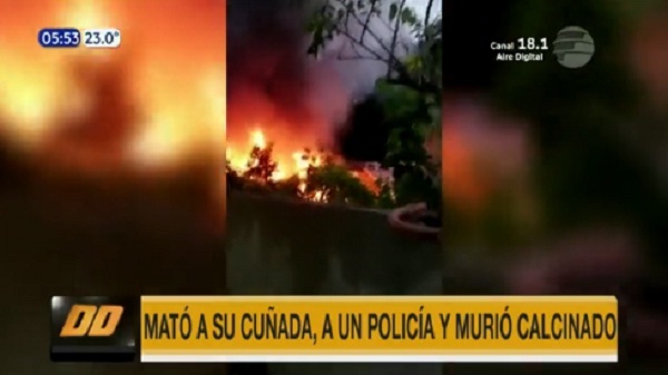 Tragedia en Villa Elisa: Mata a policía, a su cuñada y muere calcinado