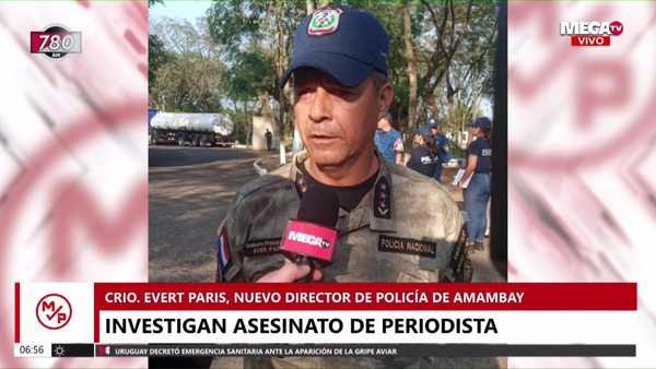 Crimen de comunicador en PJC: Nuevo director policial adelanta que hoy se realizarán varios allanamientos - Megacadena — Últimas Noticias de Paraguay