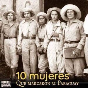 LAS 10 MUJERES QUE MARCARON LA HISTORIA EN EL PARAGUAY. - La Voz del Norte