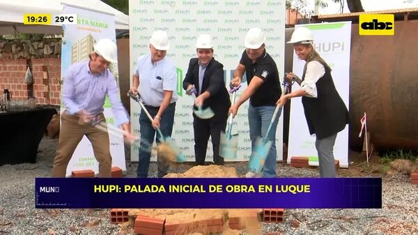 Hupi: palada inicial de obra en Luque - ABC Noticias - ABC Color