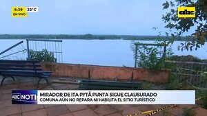Video: Mirador de Itá Pytã Punta sigue clausurado - ABC Noticias - ABC Color