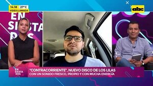 Video: “Contracorriente”, nuevo disco de los lilas - Ensiestados - ABC Color