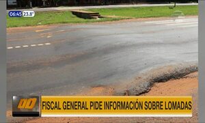 Fiscal General pide información sobre lomadas en calles y rutas | Telefuturo
