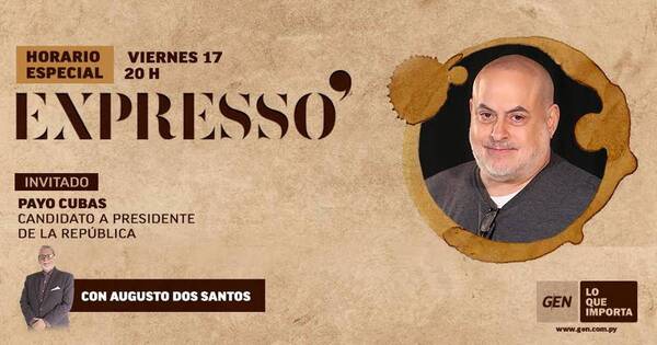 La Nación / “Payo” Cubas estará invitado en el programa Expresso, emitido por el canal GEN