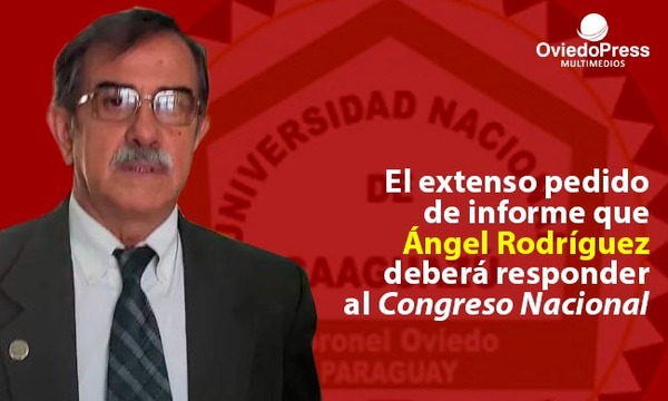 Congreso Nacional remite pedido de informe al rector de la UNCA - OviedoPress
