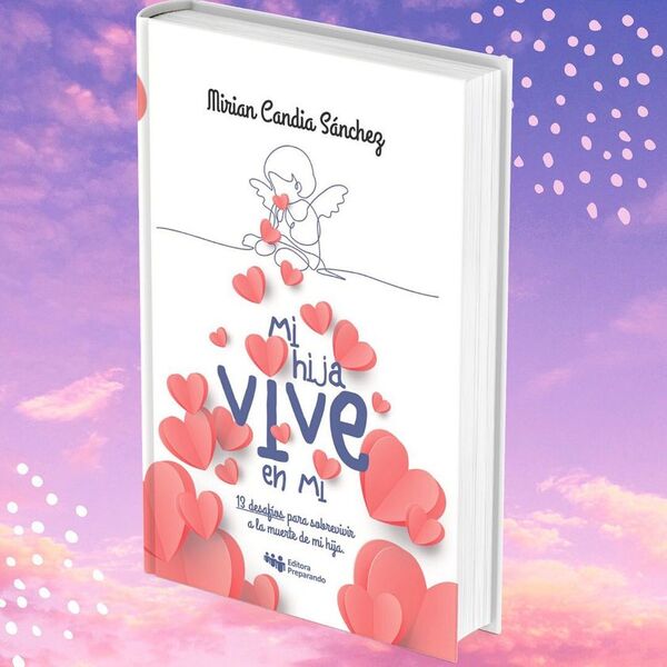 Este viernes se lanza el libro “Mi hija vive en mí”, de Miryam Candia Sánchez - .::Agencia IP::.
