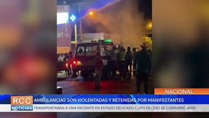 Ambulancias son violentadas y retenidas por manifestantes