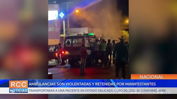 Ambulancias son violentadas y retenidas por manifestantes