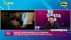 Video: “Bailar”, nuevo material de La Nuestra - Ensiestados - ABC Color