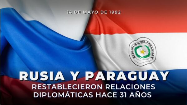 Rusia y Paraguay restablecieron relaciones diplomáticas hace 31 años