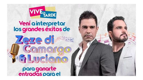 Vive la Tarde te lleva al concierto de Zezé Di Camargo y Luciano