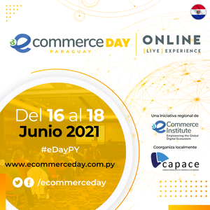 El Comercio Electrónico como canal estratégico para los negocios: se parte del eCommerce Day Paraguay “Online [Live] Experience”2021
