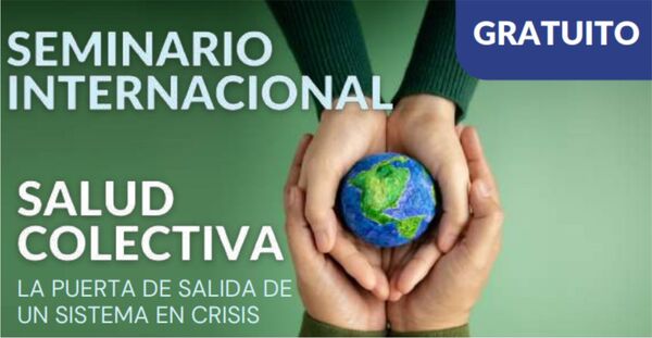 Invitan al seminario internacional "Salud Colectiva, la puerta de salida de un sistema en crisis" - Informatepy.com