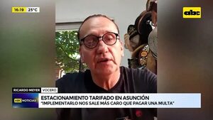 Estacionamiento tarifado: “Implementarlo nos sale más caro”, afirma Ricardo Meyer - ABC Noticias - ABC Color