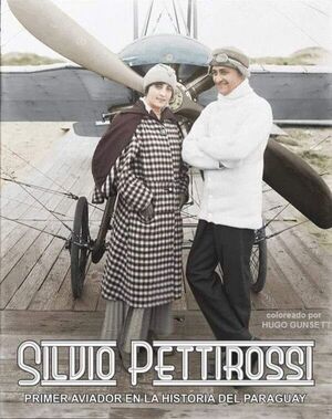 SILVIO PETTIROSSI EL PRIMER AVIADOR PARAGUAYO - La Voz del Norte