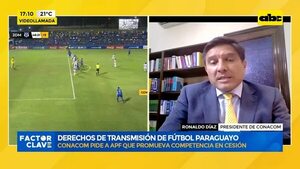 Video: Conacom pide a APF que promueva competencia en cesión de derechos de transmisión de fútbol paraguayo - Factor Clave - ABC Color