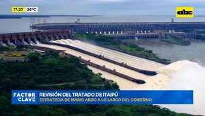 Revisión del Tratado de Itaipú: Estrategia de Mario Abdo a lo largo del gobierno  - Factor Clave - ABC Color