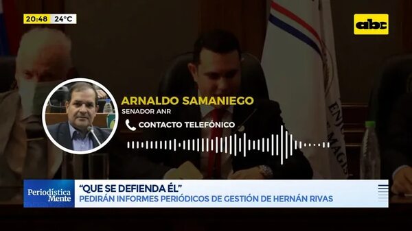 Hernán Rivas: “Que se defienda él”, dice Arnaldo Samaniego - Periodísticamente - ABC Color