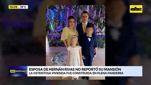 Video: Esposa de Hernán Rivas no reportó su mansión  - ABC Noticias - ABC Color