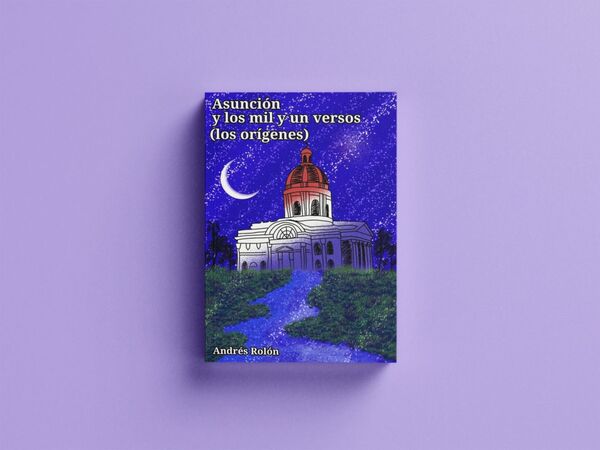 Invitan al lanzamiento del libro “Asunción y los mil y un versos (los orígenes)” - Informatepy.com
